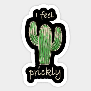 Cactus, I feel prickly 4 Sticker